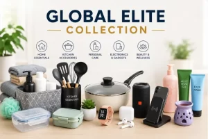 Global Elite Collection – Premium Everyday Essentials for Modern Living